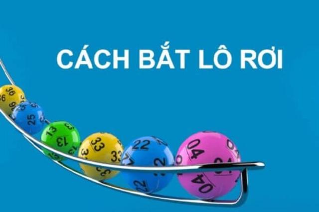 4 cách bắt lô rơi hiệu quả nhất hiện nay