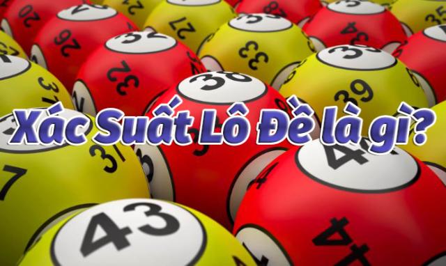 Tìm hiểu về xác suất trúng lô đề